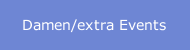 Damen/extra Events